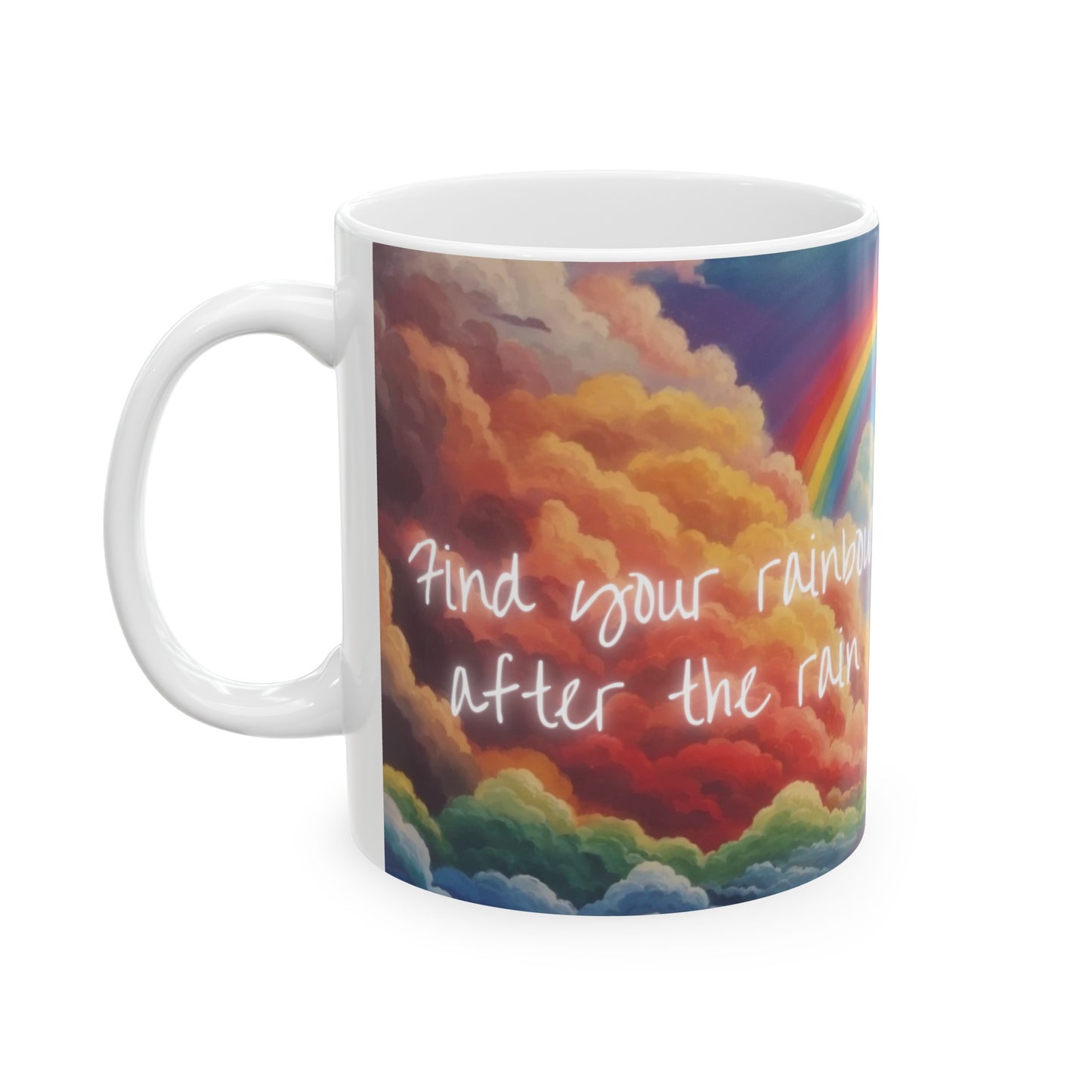 Find Your Rainbow After the Rain Rainbow Cloud Ceramic Mug (11oz, 15oz)