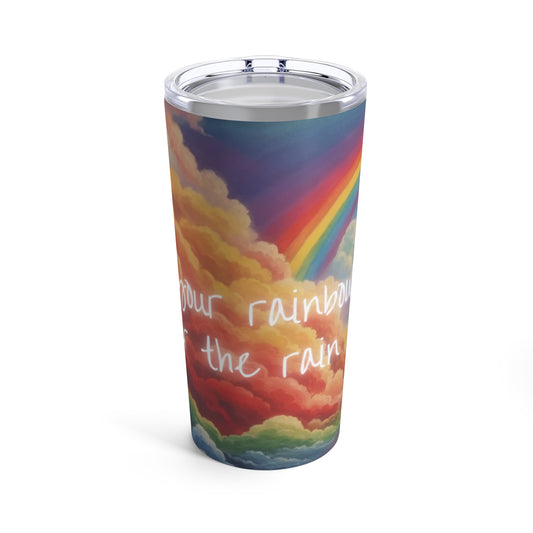 Find Your Rainbow After the Rain Rainbow Cloud Tumbler 20oz