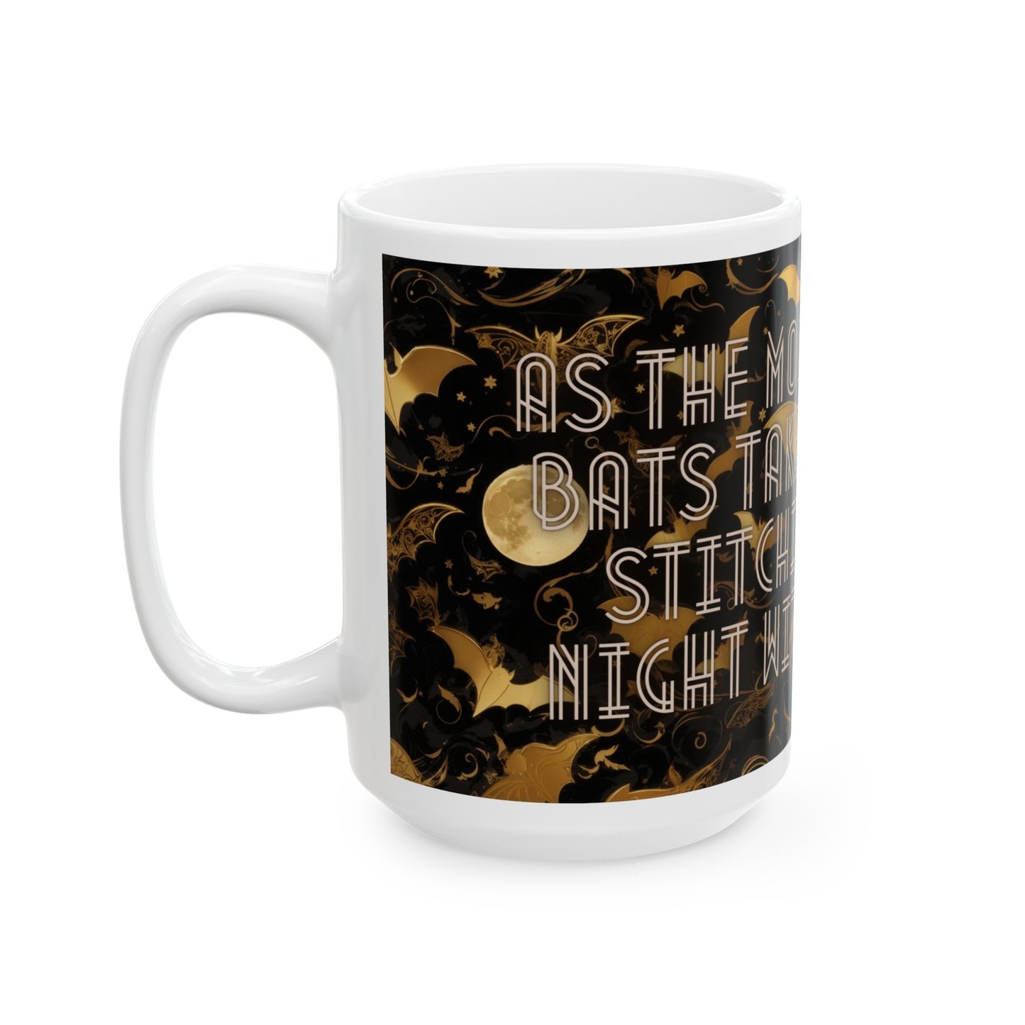 As the Moon Rises, Bats Take Flight, Stitching the Night with Magic Halloween Bat Black and Gold Moon Ceramic Mug (11oz, 15oz)