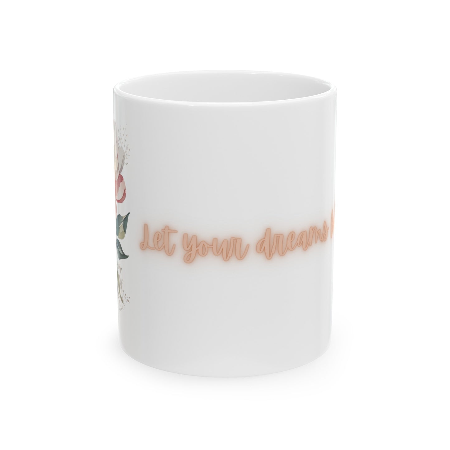 Let Your Dreams Blossom Watercolor Flower Pink Ceramic Mug (11oz, 15oz)