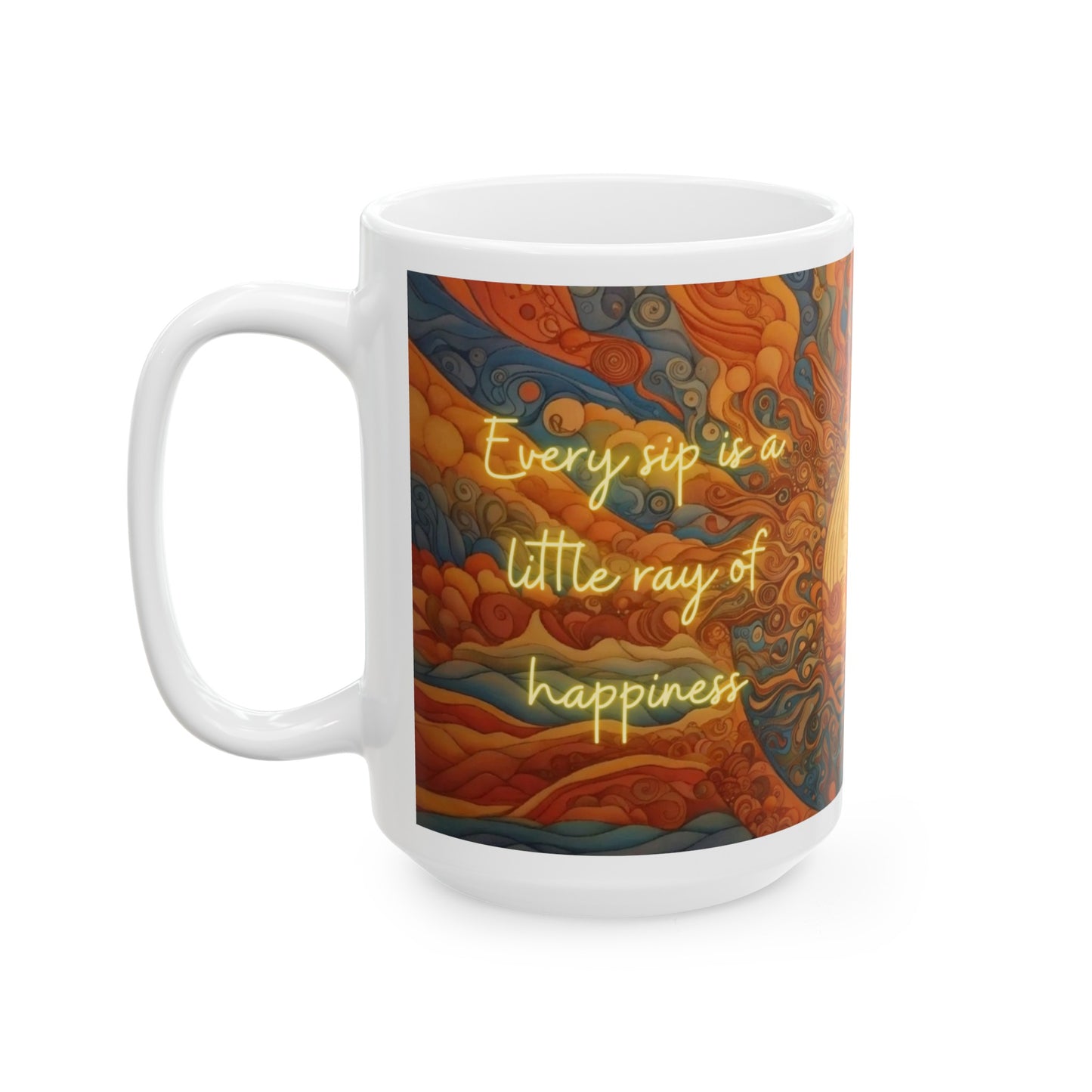 Every Sip is a Little Ray of Happiness Sunshine Ceramic Mug (11oz, 15oz)