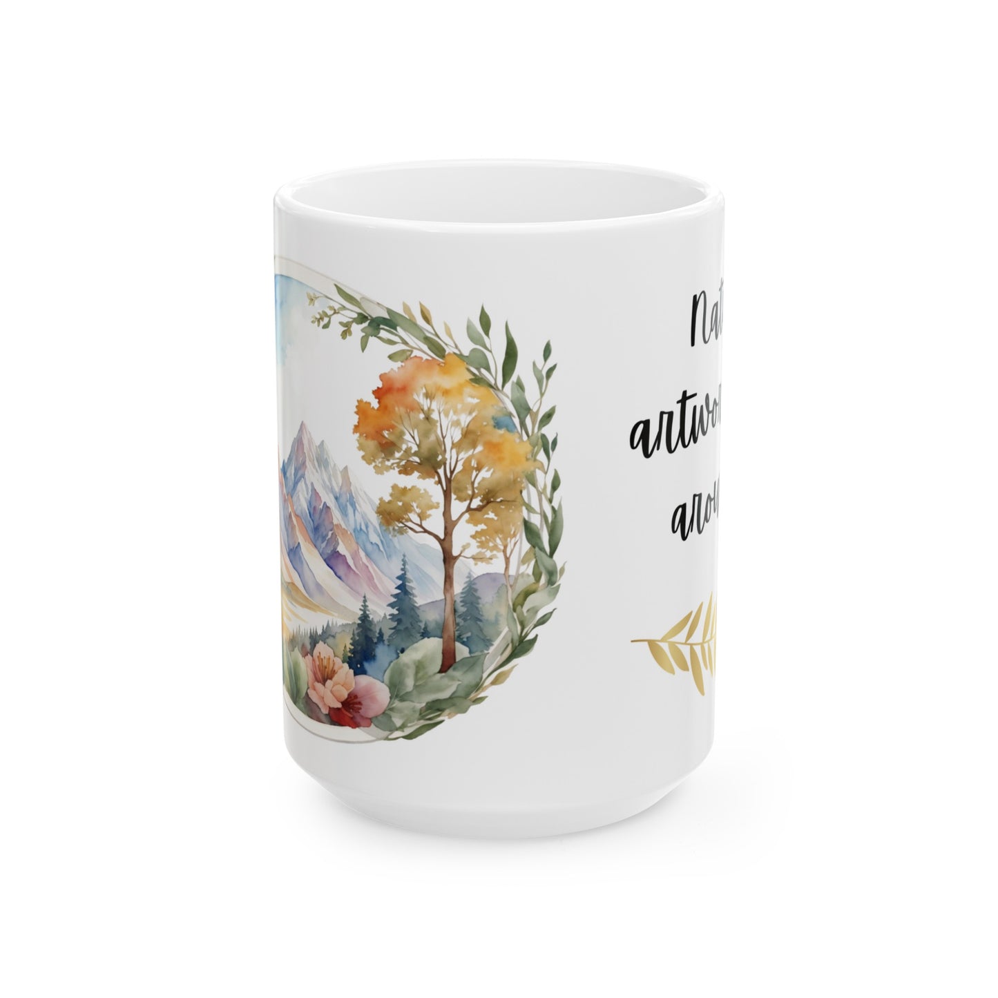 Nature's Artwork is All Around Us Mountains and Flowers Watercolor Ceramic Mug (11oz, 15oz)