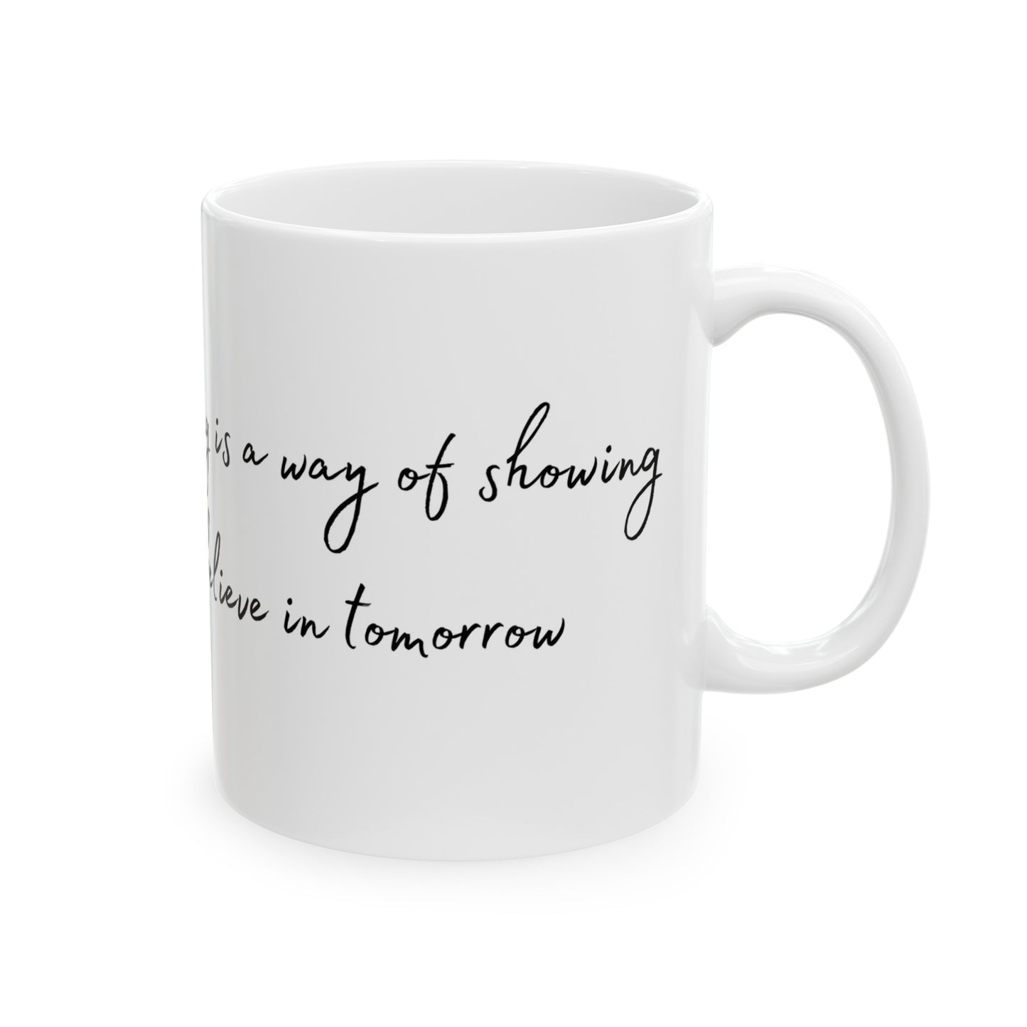 Gardening is a Way of Showing You Believe in Tomorrow Sweet Watercolor Flower Ceramic Mug (11oz, 15oz)