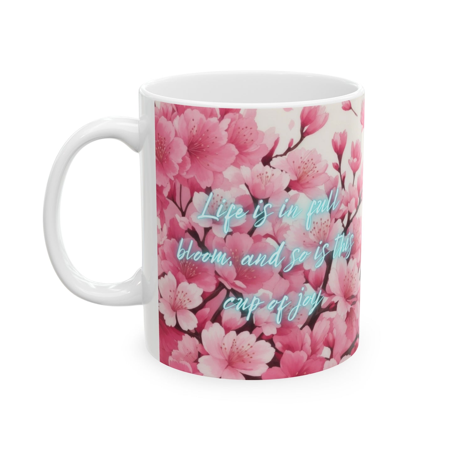 Life is in Full Bloom, and so is this Cup of Joy Cherry Blossom Flower Ceramic Mug (11oz, 15oz)