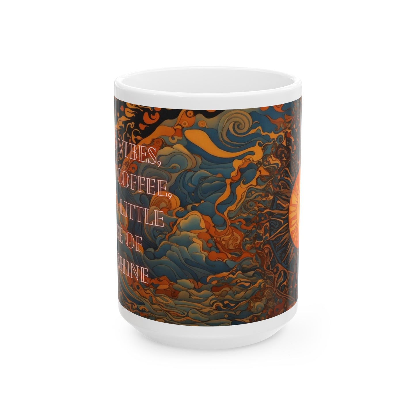 Good Vibes, Great Coffee, and a Little Dose of Sunshine Ceramic Mug (11oz, 15oz)