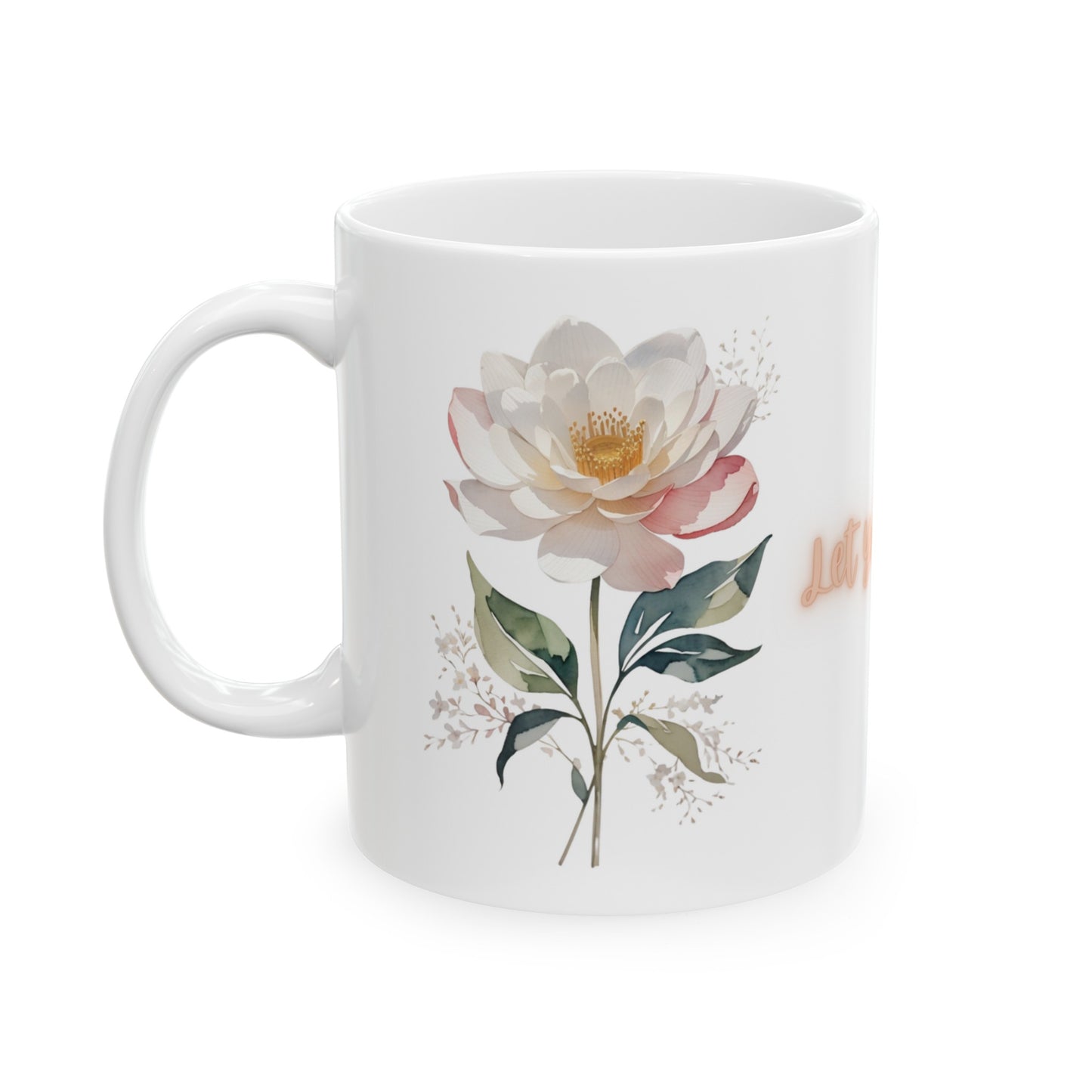 Let Your Dreams Blossom Watercolor Flower Pink Ceramic Mug (11oz, 15oz)