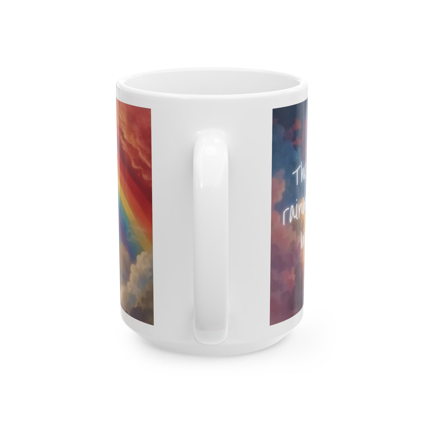 The Beauty of a Rainbow is Magnified by the Storm Rainbow Cloud Ceramic Mug (11oz, 15oz)