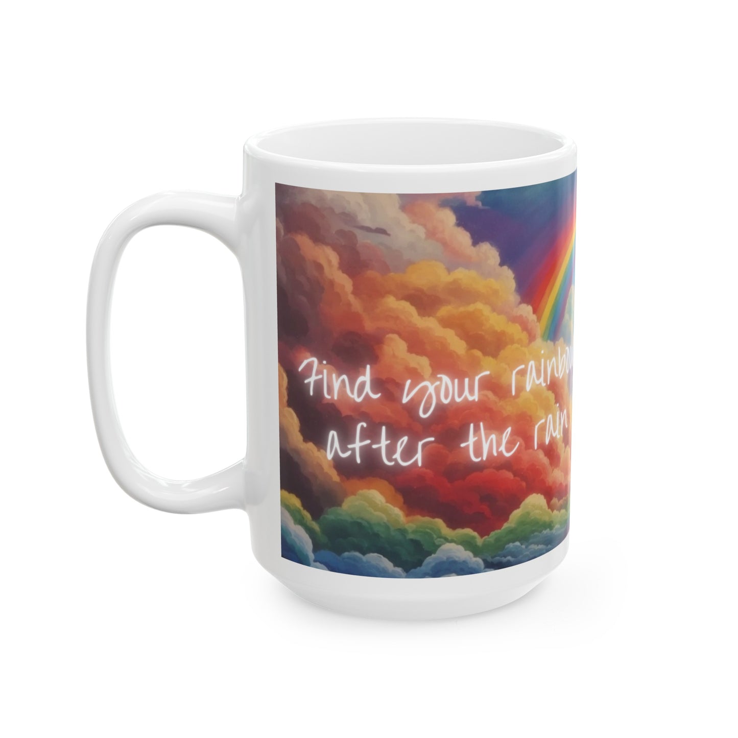 Find Your Rainbow After the Rain Rainbow Cloud Ceramic Mug (11oz, 15oz)