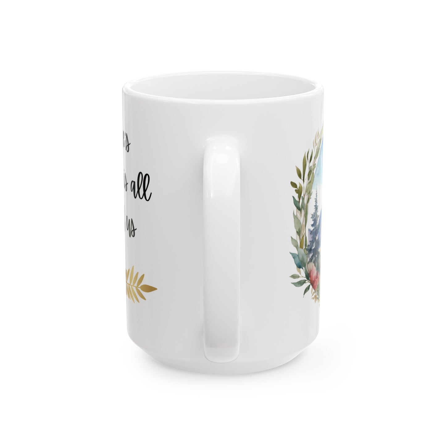 Nature's Artwork is All Around Us Mountains and Flowers Watercolor Ceramic Mug (11oz, 15oz)